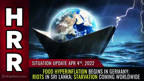 04-04-22 S.U. - FOOD HYPERINFLATION Begins in Germany RIOTS in Sri Lanka STARVATION Coming Worldwide