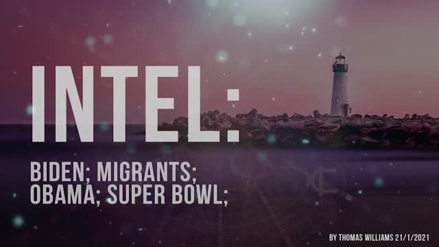 Intel - Biden; Migrants; Obama; Super bowl;