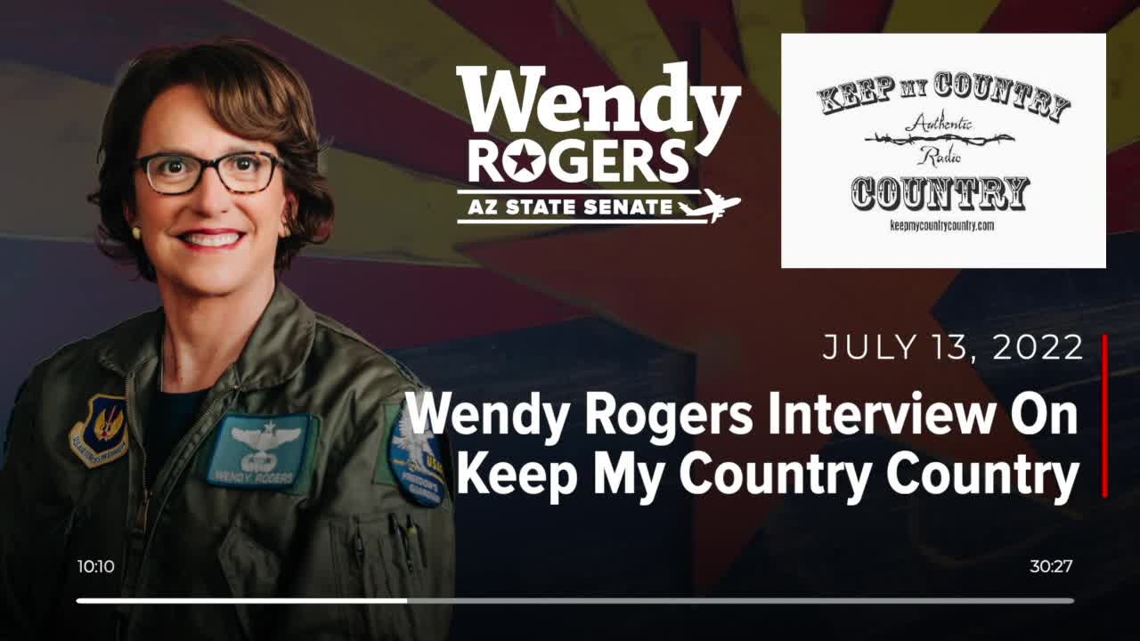 AZ Sen. Wendy Rogers Interview on Keep My Country Country - 7/13/2022