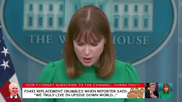 Psaki Replacement CRUMBLES When Reporter Said: "We truly live in Upside Down World..."