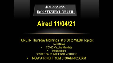 Jim Mason's Inconvenient Truth 11/04/21