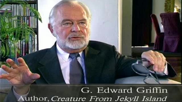 Federal Reserve - G Edward Griffin - Creature from Jekyll Island