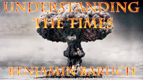 Understanding The Times with Benjamin Baruch