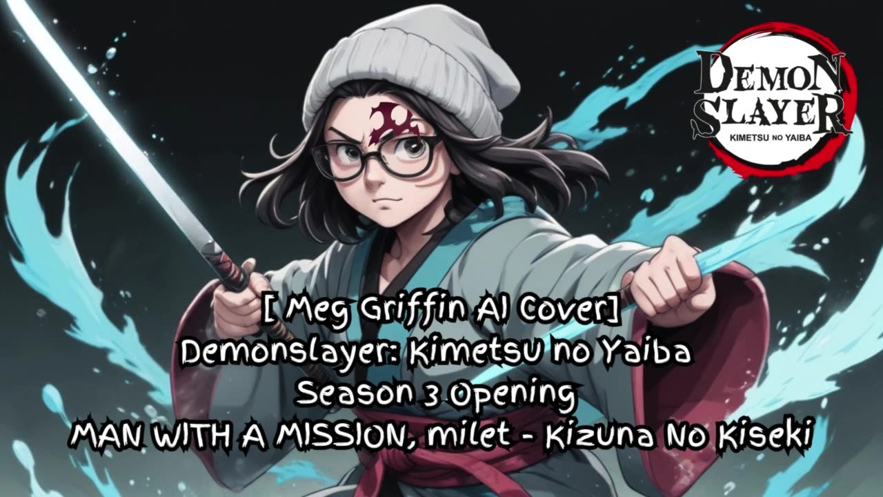 [Meg Griffin sings/AI Cover] Demon Slayer Season 3 OP MAN WITH A MISSION, milet - Kizuna no Kiseki