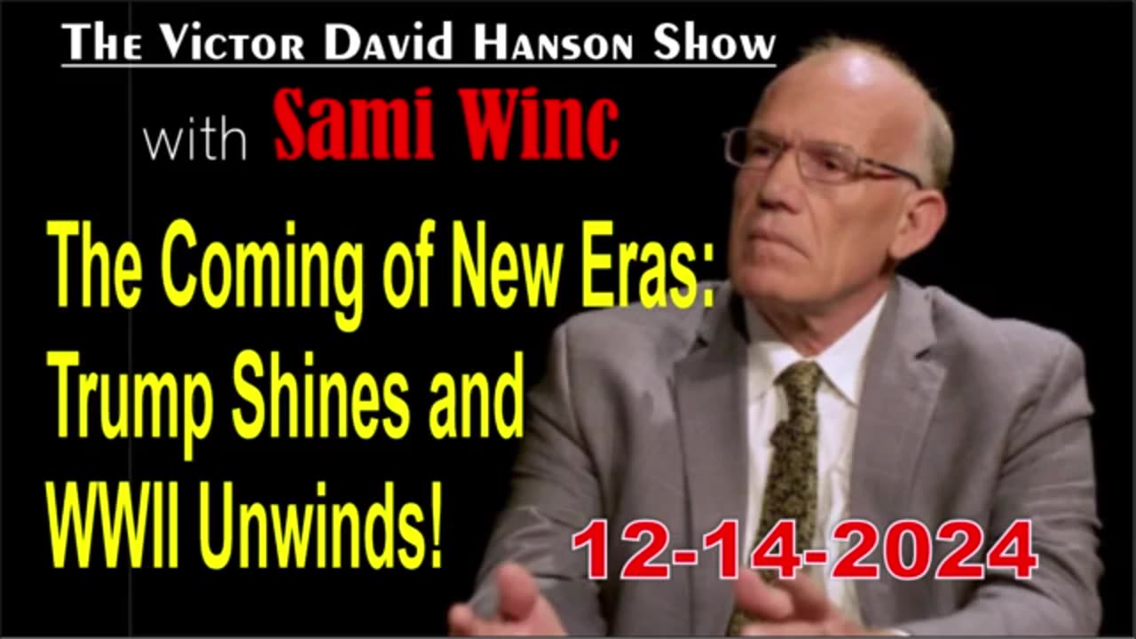 Victor Davis Hanson w/ Sami Winc: Trump Shines and WWII Unwinds! - 12/14/24