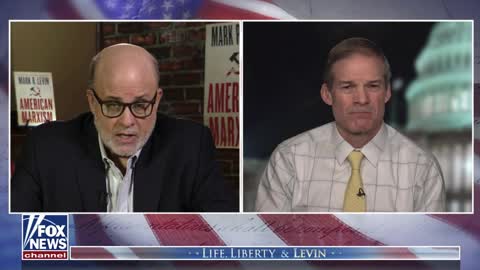 Rep. Jim Jordan on Life, Liberty & Levin 2.6.2022