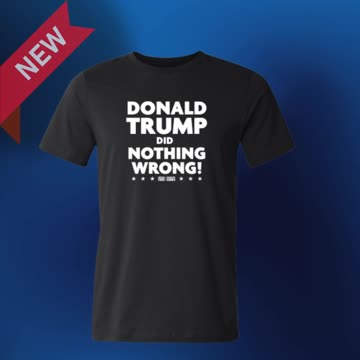 The BRAND-NEW Donald Trump Did Nothing Wrong T-Shirts!