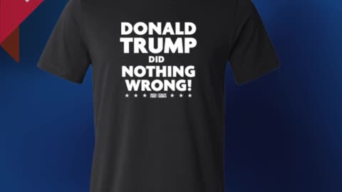 The BRAND-NEW Donald Trump Did Nothing Wrong T-Shirts!