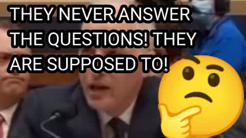 THEY NEVER ANSWER THE QUESTIONS!