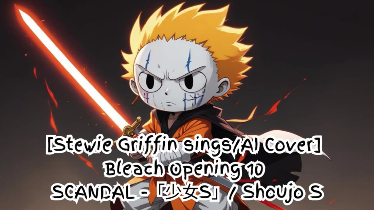 [Stewie Griffin sings/AI Cover] Bleach Opening 10 Scandal - Shōjo S