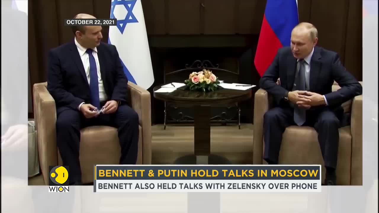 Israel PM Bennett holds talks with Russian President Putin & Ukraine President Z