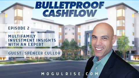 Multifamily Investment Insights with Spencer Cullor | Bulletproof Cashflow Podcast #2