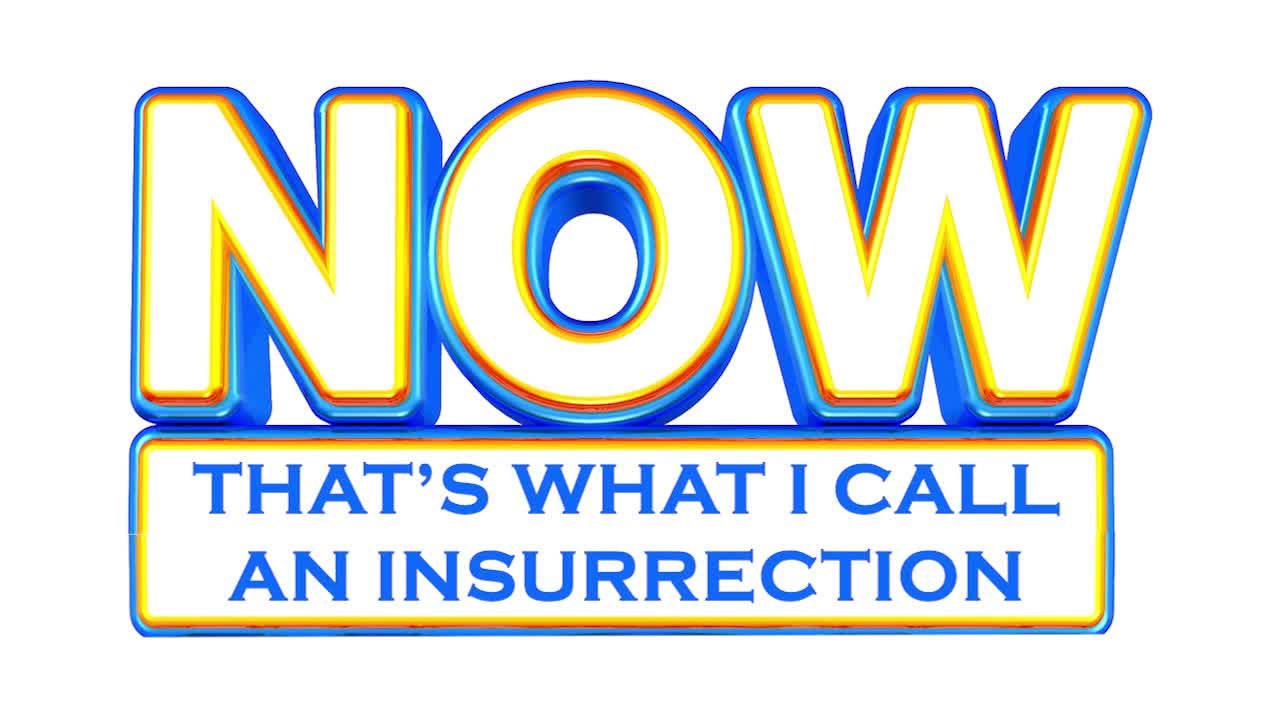 NOW That's What I Call An Insurrection