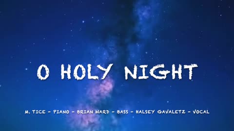 O Holy Night (Lyrics Placide Cappeau Music Adolphe Adam) Arranged by M. Tice