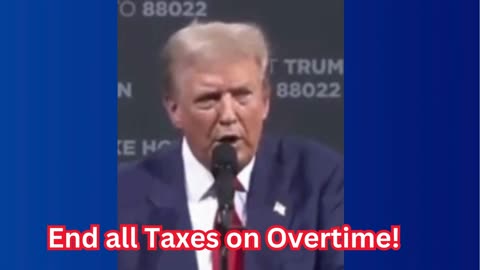 End all Taxes on Overtime!