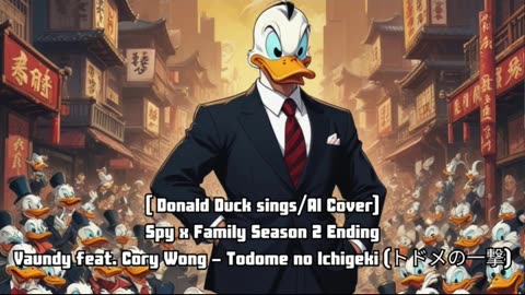 [Donald Duck sings/AI Cover] Spy x Family Season 2 ED Vaundy feat. Cory Wong - Todome no Ichigeki