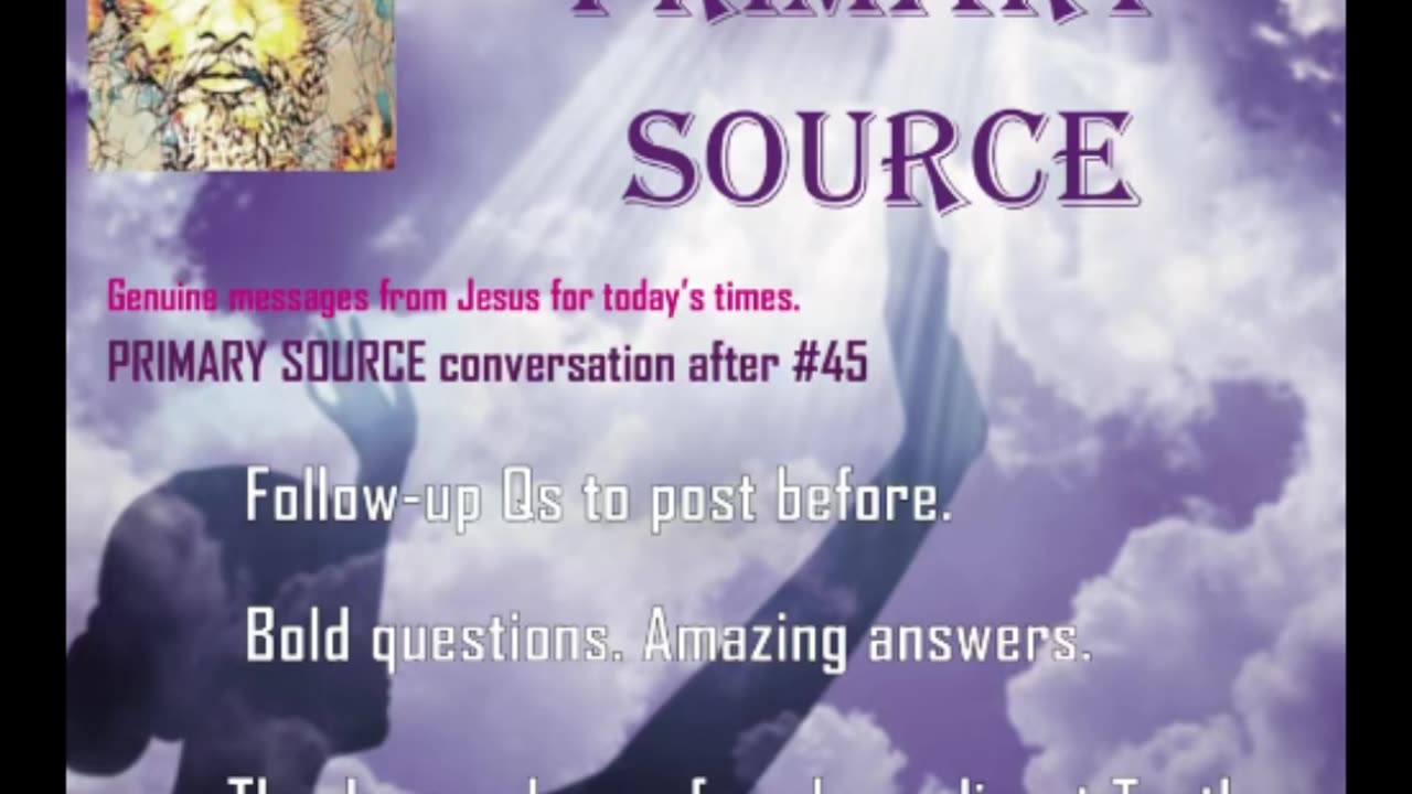 I AM PRIMARY SOURCE conversation after #45 3-18-2024