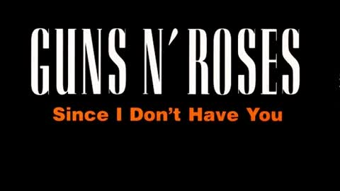 Guns'N'Roses - Since I Don't Have You