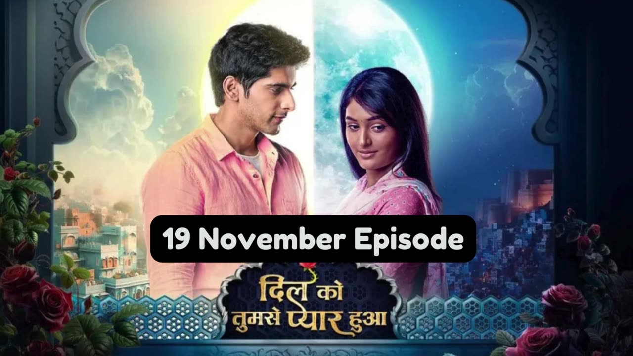 Dil Ko Tumse Pyaar Hua 19th November 2024 Episode | Dil Ko Tumse Pyaar Hua Today NEW PROMO