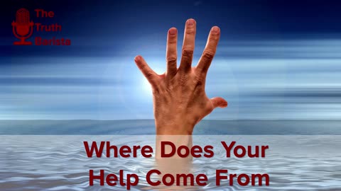 Where Does Your Help Come From?