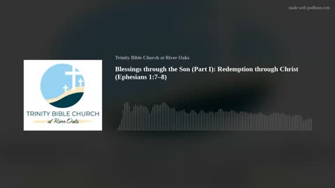 Blessings through the Son (Part I): Redemption through Christ (Ephesians 1:7–8)