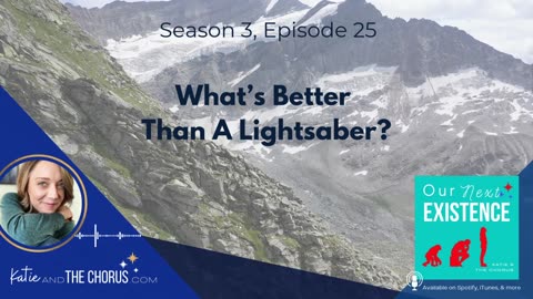 S03E25 What's Better Than A Lightsaber? Life and Death Altercations In An Expansive Universe