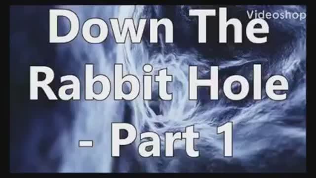Down the rabbit hole part 1
