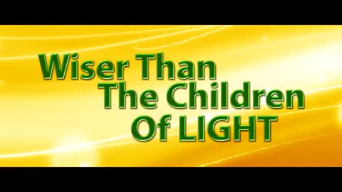 Wiser than the Children of Light