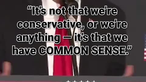 28 It’s not that we’re conservative, or we’re anything — it’s that we have COMMON SENSE