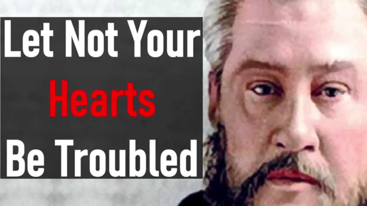 Let Not Your Hearts Be Troubled - Charles Spurgeon Audio Sermons (John 14-1)