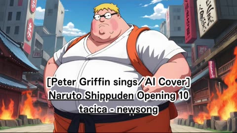 [Peter Griffin sings/AI Cover] Naruto: Shippuden Opening 10 | tacica - "newsong" tacica