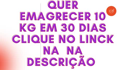 Quer emagrecer 10 kg em 30 dias clique no link da descrição