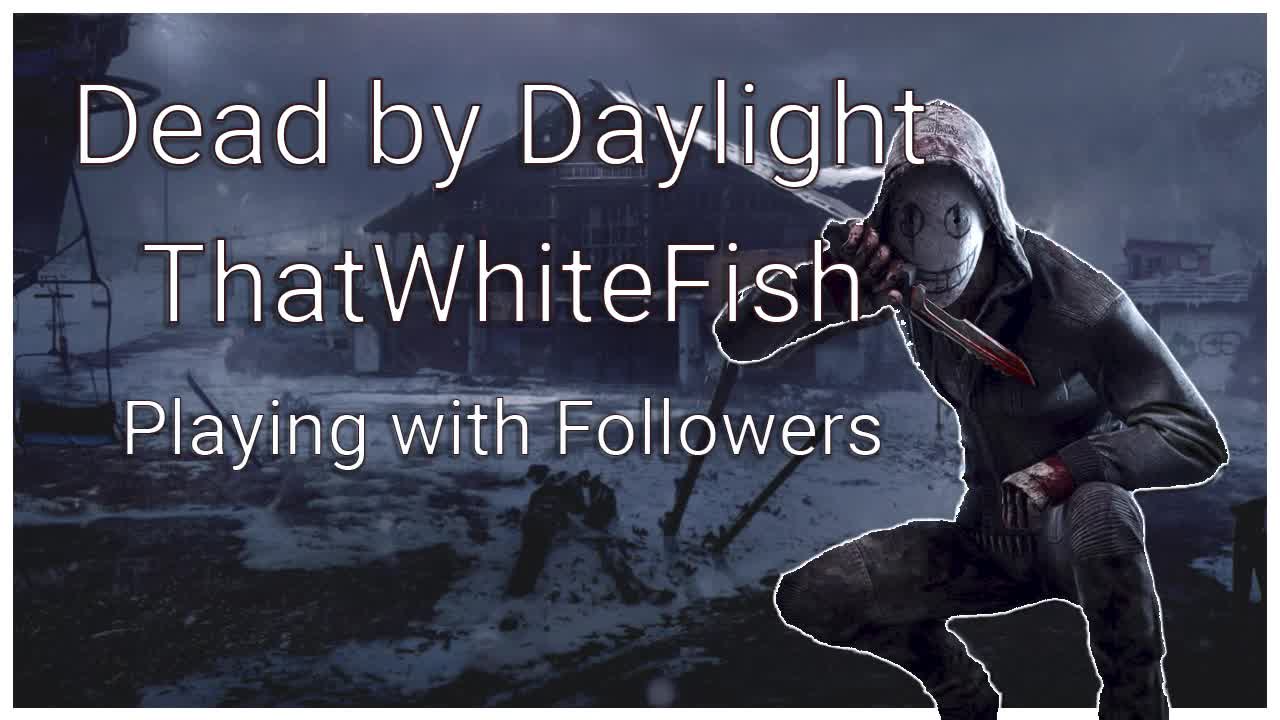 Dead by Daylight With Followers