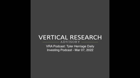 VRA Podcast: Tyler Herriage Daily Investing Podcast - Mar 07, 2022