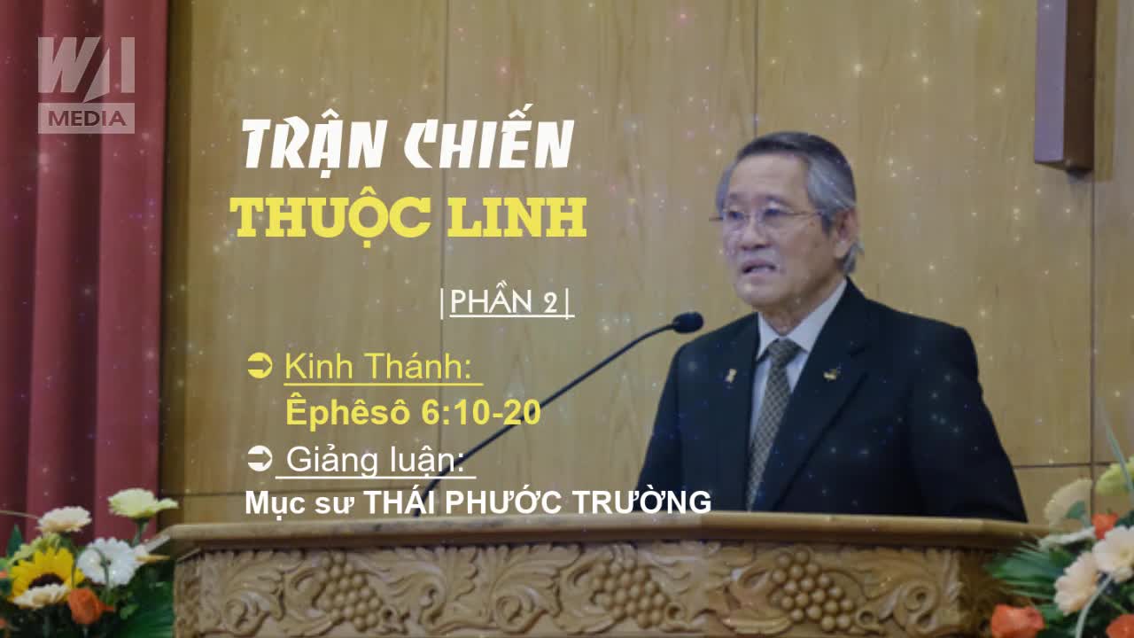 #2 - TRẬN CHIẾN THUỘC LINH - Êphêsô 6:10-20 || Mục sư THÁI PHƯỚC TRƯỜNG