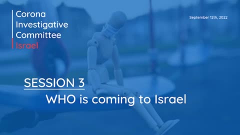 Corona Investigative Committee - Israel - Session 3 - WHO is coming to Israel