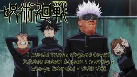 [Donald Trump sings/AI Cover] Jujutsu Kaisen Season 1 Opening 1 Eve KAIKAIKITAN (廻廻奇譚)