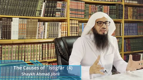 04 | The Causes of Istighfār | Shaykh Ahmad Musa Jibril (حفظه الله)