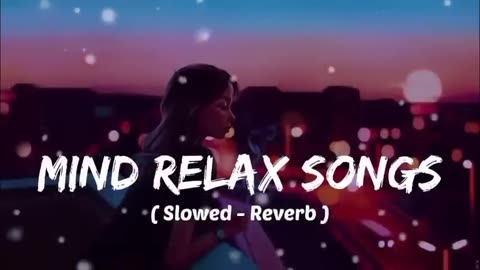 Mind 🥰 relax songs in hindi // Slow motion hindi song // Lo-fi mashup (slowed and reverb)