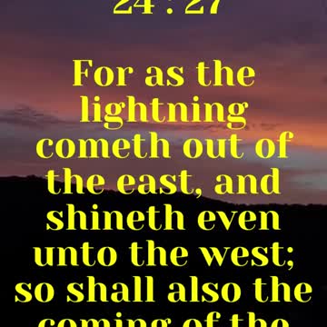 Jesus said...For as the lightning cometh out of the east, and shineth even unto the west