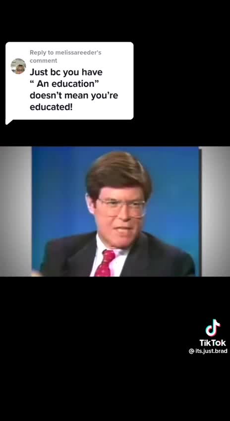 Having An Education Doesn't Mean You're Educated.