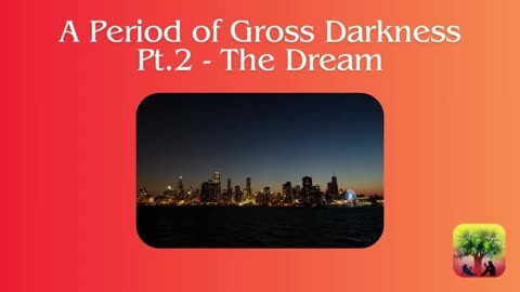 A Period of Gross Darkness-Pt.2-The Dream