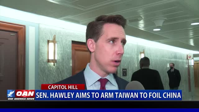 Sen. Hawley aims to arm Taiwan to foil China