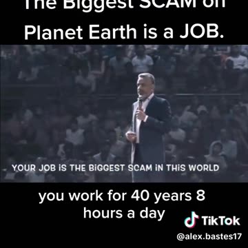 The Biggest SCAM on Planet Earth is a JOB.