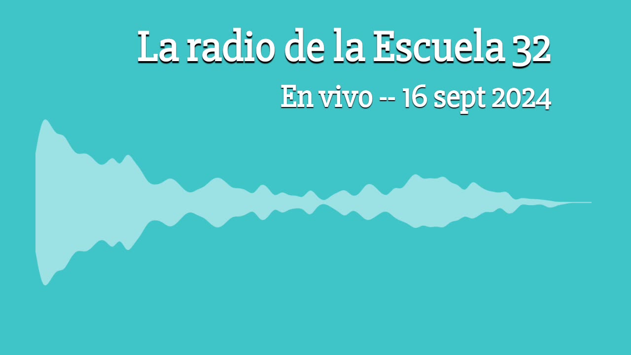 Radio de la Escuela 32 de Montevideo en vivo -- 16 sept 2024