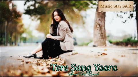 ❣️Tere Sang Yaara ❣️ | Lo-fi And Slowed+Reverb|