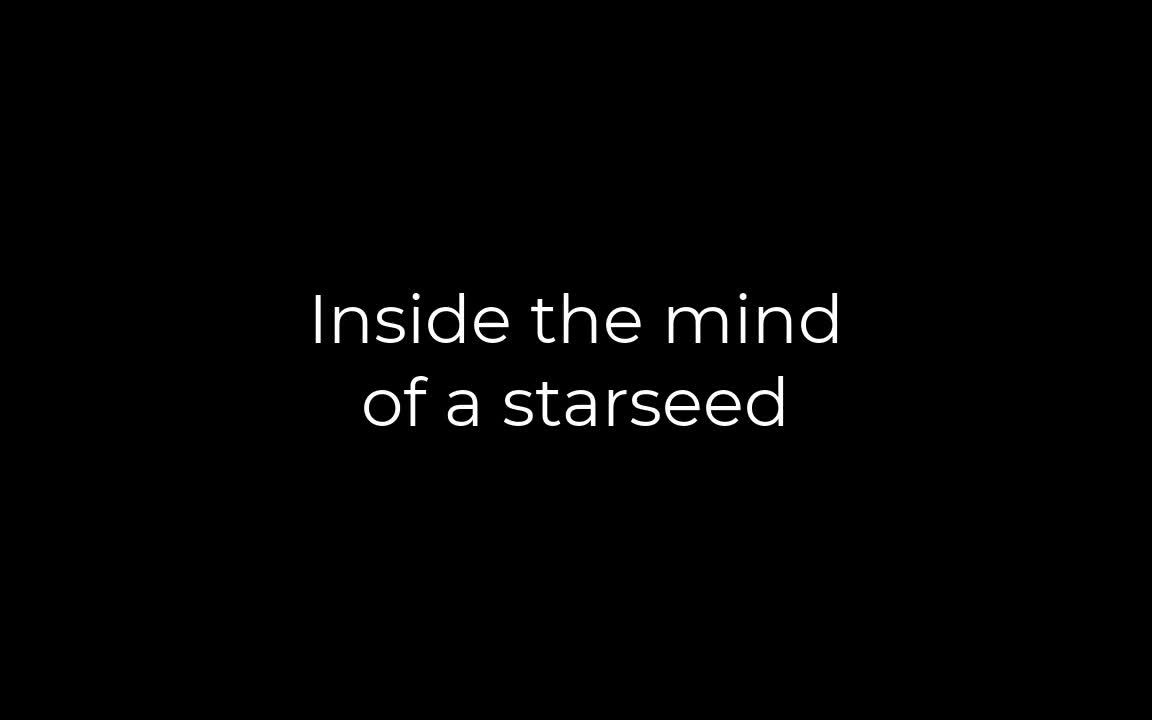 Inside The Mind of a Starseed