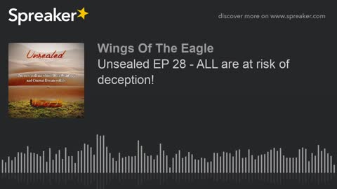 Unsealed EP 28: ALL are at risk of deception!