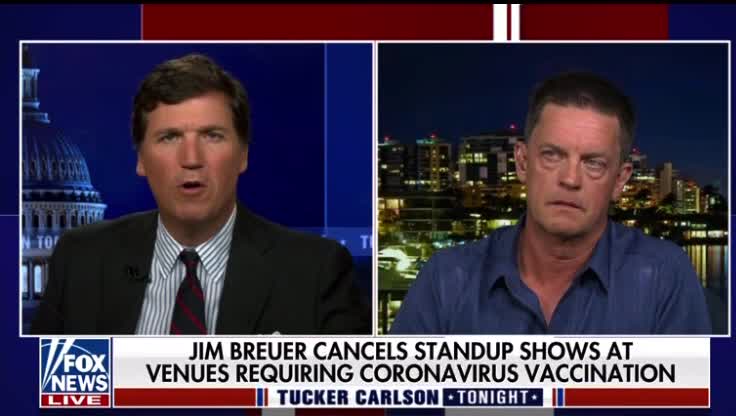 Tucker Carlson has Comedian Jim Bruer speaking about vaccine mandates
