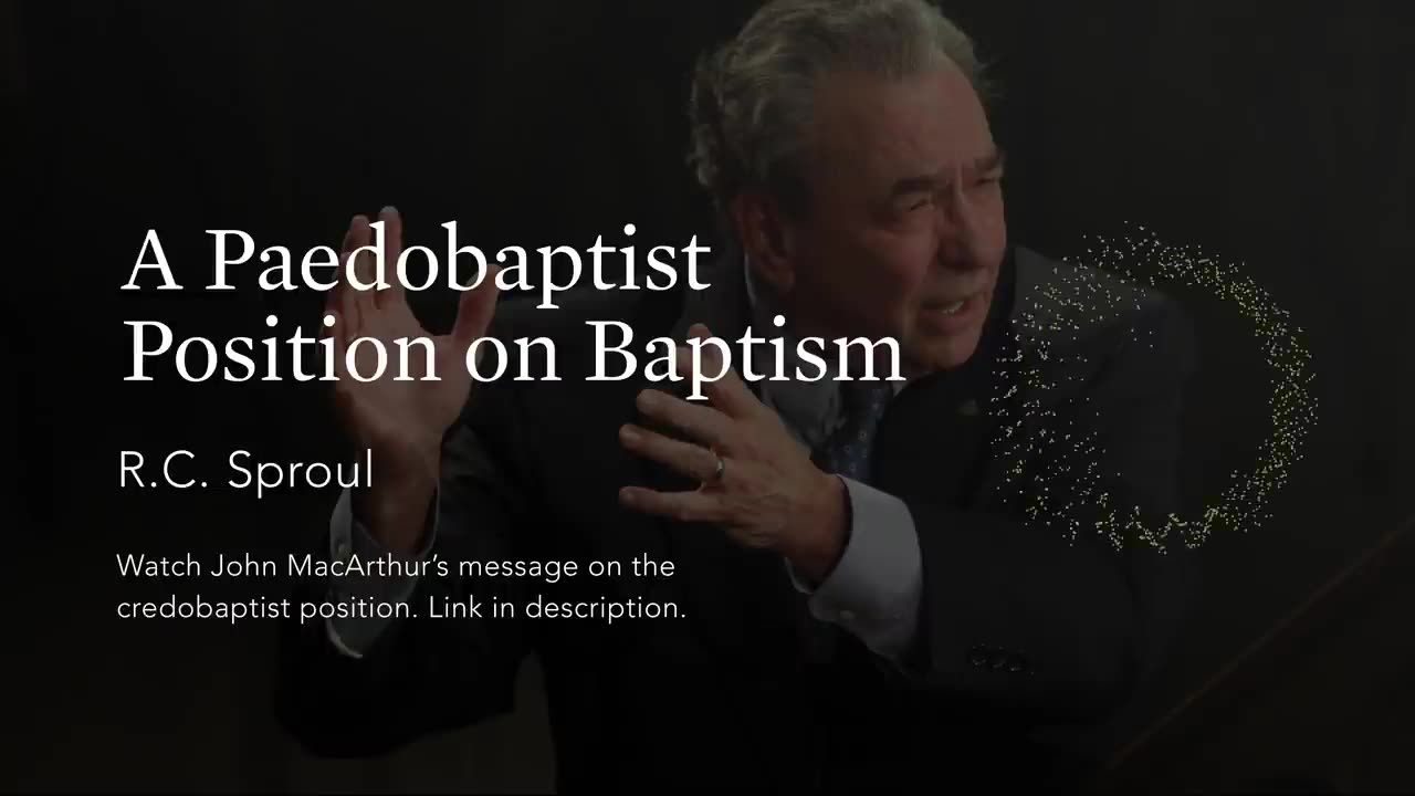 Baptism Debate A Paedobaptist Position with R.C. Sproul